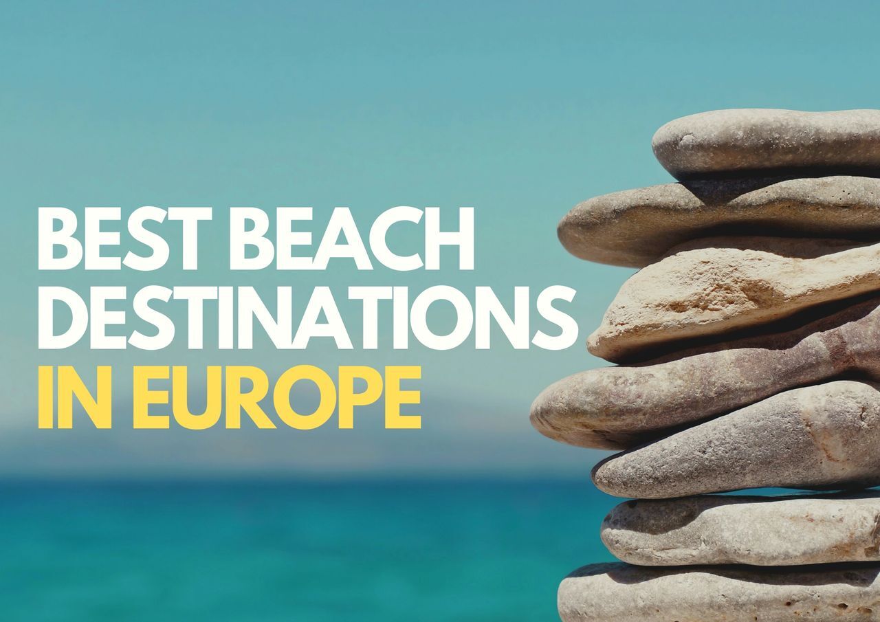 A stack of smooth rocks in the foreground with text "best beach destinations in europe" against a blurred beach backdrop.