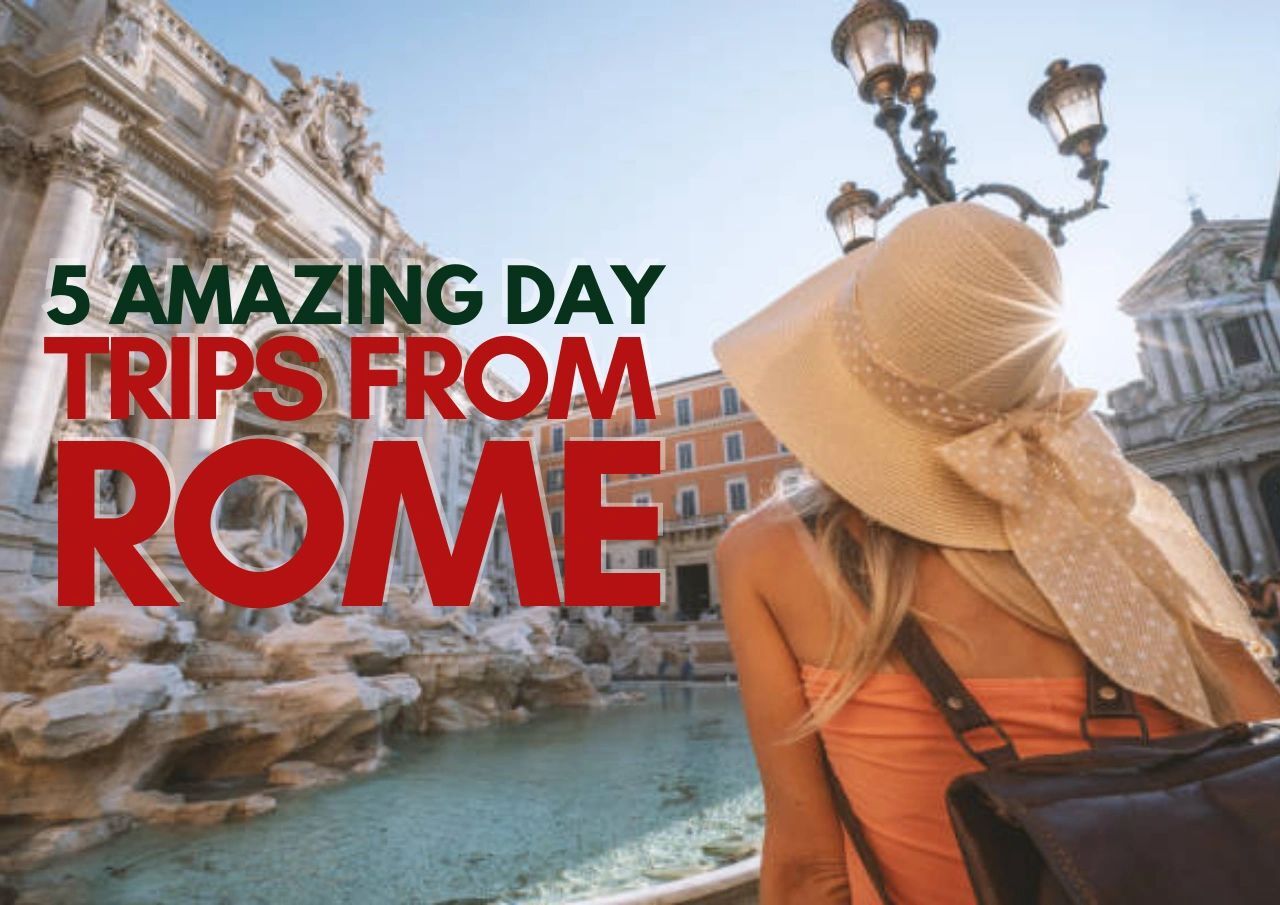 A traveler wearing a sun hat beside the trevi fountain with text "5 amazing day trips from rome".
