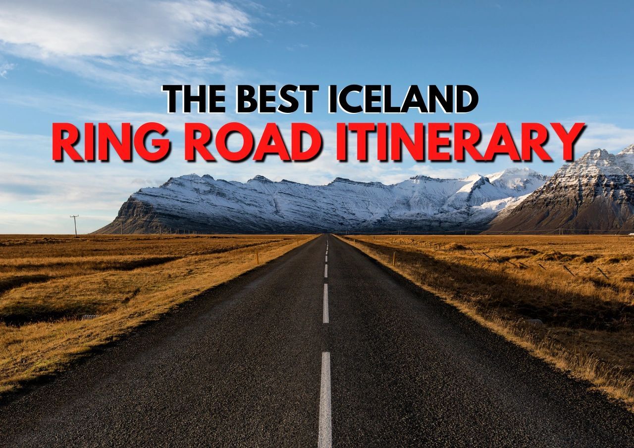 A road leading towards snowy mountains with text overlay: 'the best iceland ring road itinerary'.