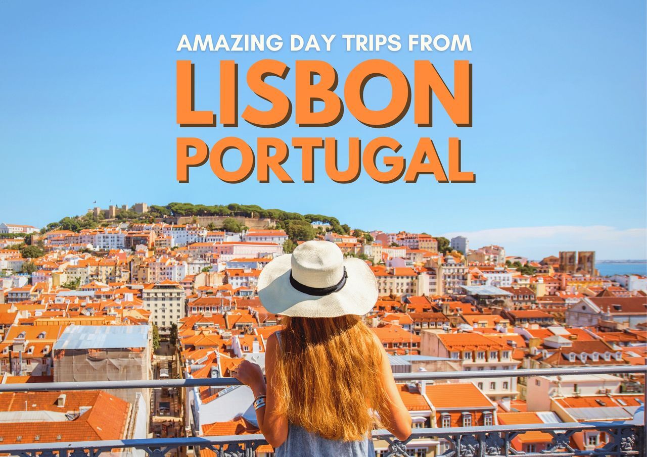 Woman overlooking the cityscape of lisbon, portugal, with text promoting day trips from the city.