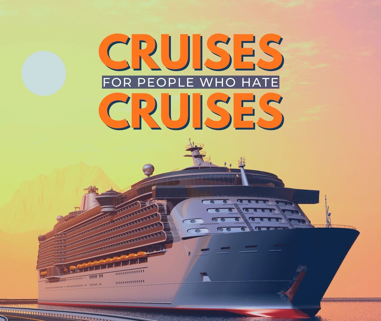 Promotional graphic for cruises aimed at non-traditional cruise goers with a cruise ship at sunset.