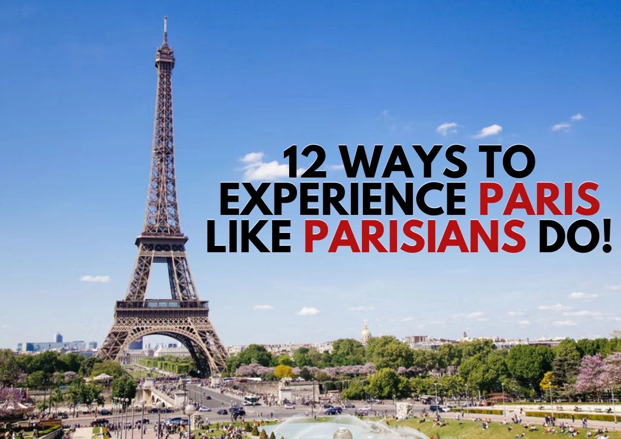 Guide to living like a local: discover 12 authentic parisian experiences!.