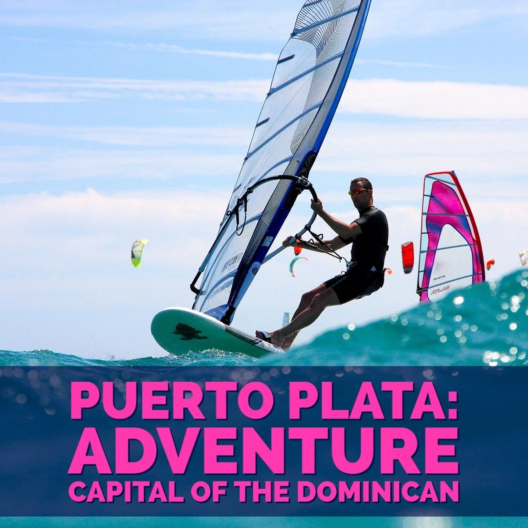 Windsurfer gliding on the waves off the coast of puerto plata, with bold text promoting the location as the adventure capital of the dominican republic.